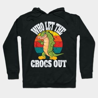 Who Let The Crocs Out Fun Retro Vintage Party Shirt for Croc Lovers Hoodie